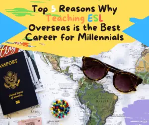 Teaching ESL Overseas is the Best Career for Millennials